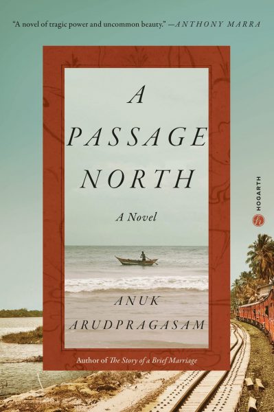 Anuk Arudpragasam - A Passage North